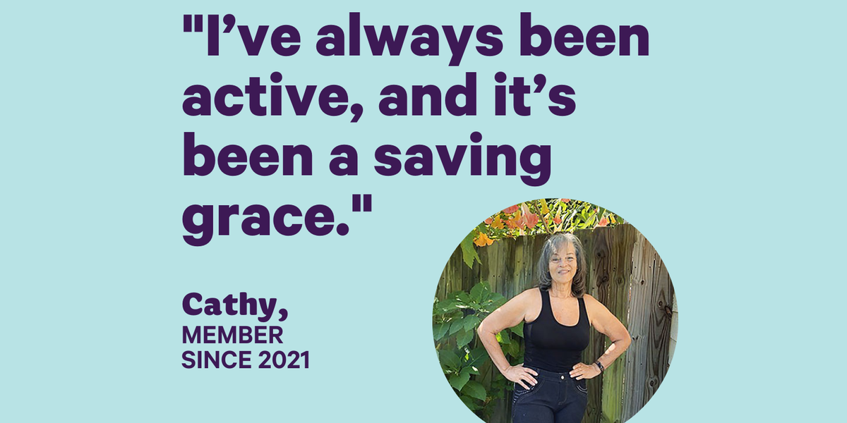 Quote that reads "I’ve always been active, and it’s been a saving grace." by member, Cathy, against a light blue background with a photo of Cathy Loving on the right.